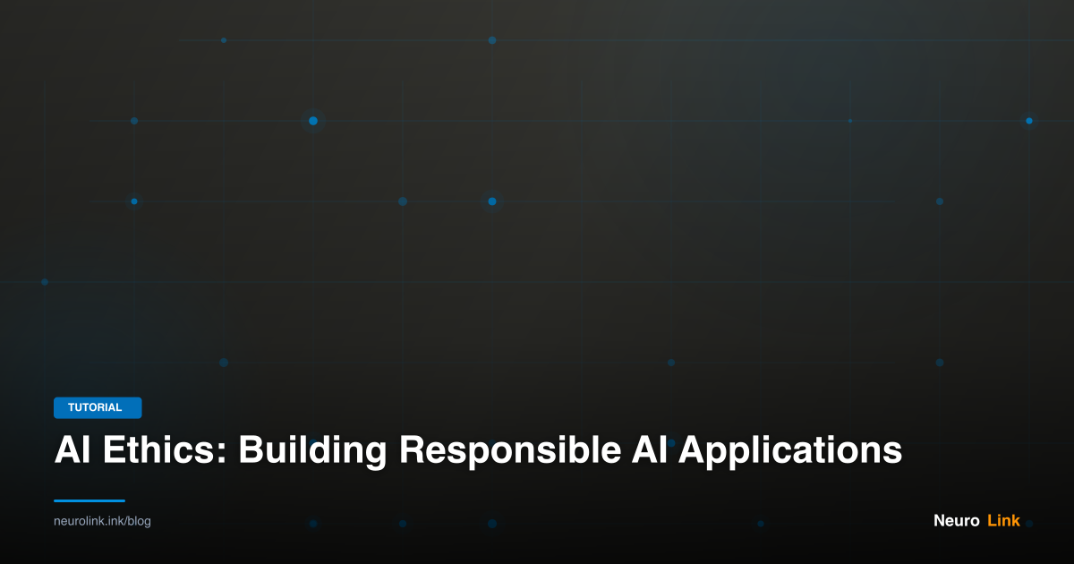AI Ethics: Building Responsible AI Applications