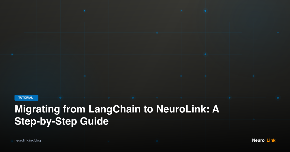 Migrating from LangChain to NeuroLink: A Step-by-Step Guide