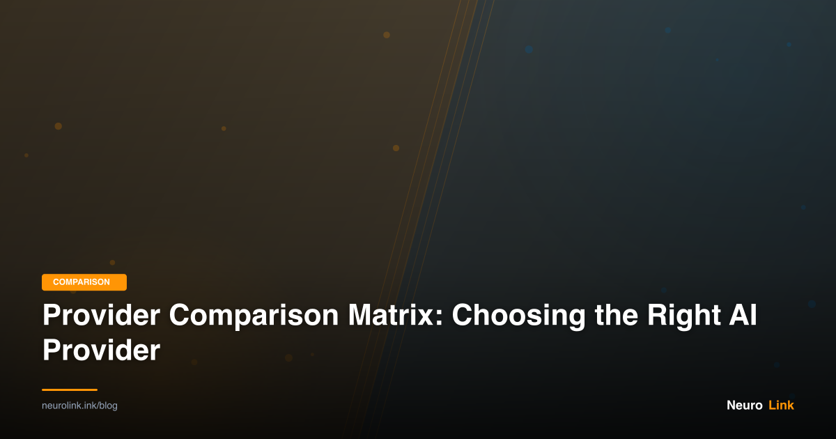 Provider Comparison Matrix: Choosing the Right AI Provider
