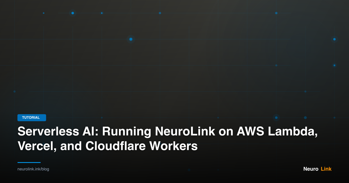 Serverless AI: Running NeuroLink on AWS Lambda, Vercel, and Cloudflare Workers