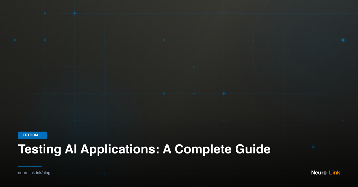 Testing AI Applications: A Complete Guide