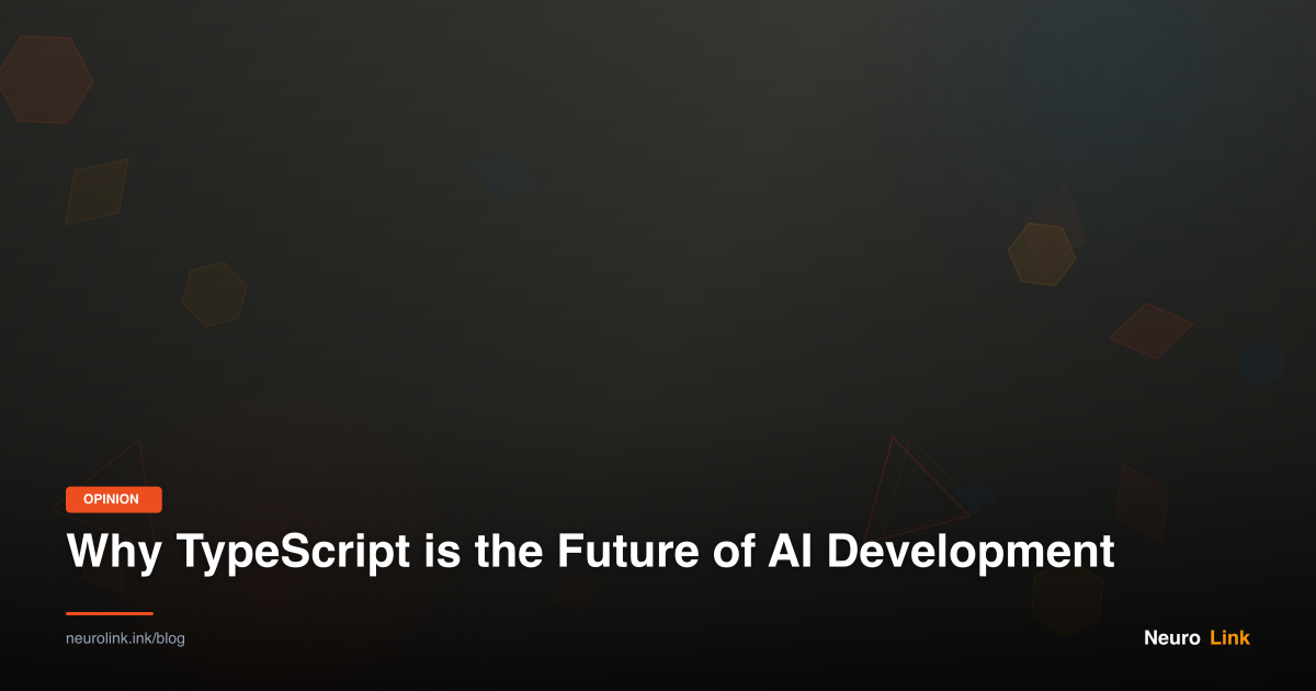 Why TypeScript is the Future of AI Development