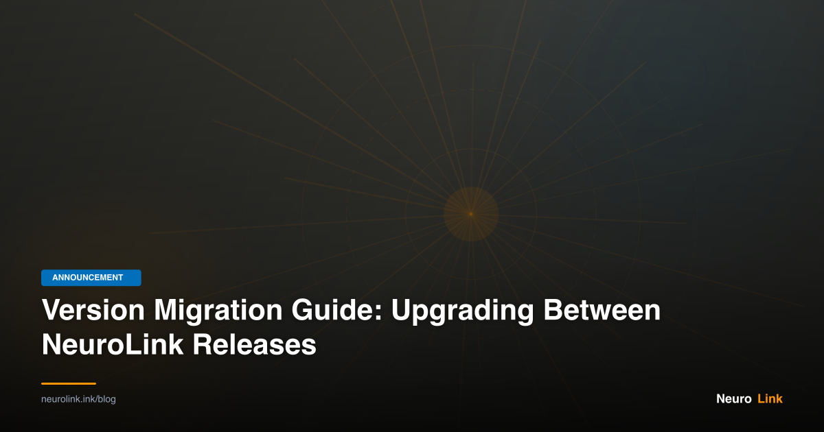Version Migration Guide: Upgrading Between NeuroLink Releases